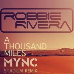 Robbie Rivera - "A Thousand Miles" [MYNC Remix]