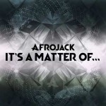 Afrojack- It's a Matter of...