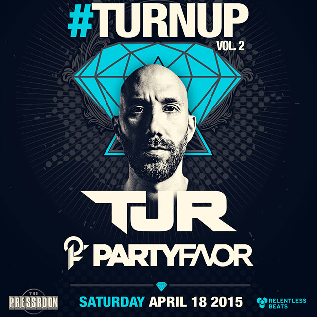 TJR & Party Favor @ #TURNUP Vol 2 on 04/18/15