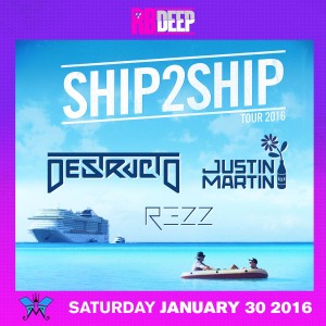 SHIP2SHIP ft. Destructo, Justin Martin & Rezz on 01/30/16