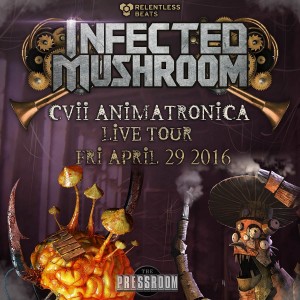 CVII Animatronica Live Tour ft Infected Mushroom on 04/29/16