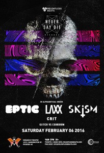 Never Say Die Tour ft Eptic, LAXX, & Skism on 02/06/16