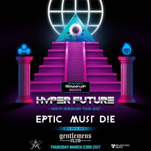 On the Road to Bassrush: Eptic + Must Die! - Hyper Future Tour on 03/23/17