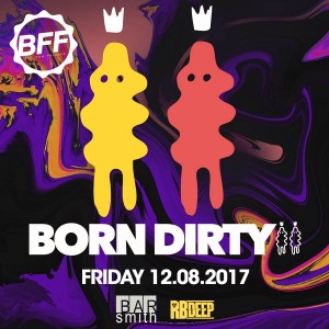 Born Dirty at BFF on 12/08/17