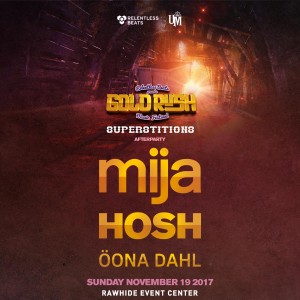 Mija, HOSH, & Oona Dahl: Goldrush Superstition Afterparty on 11/19/17
