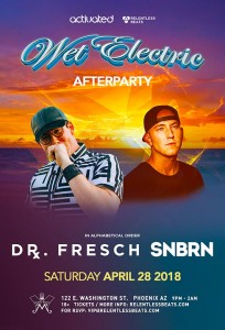 Dr. Fresch & SNBRN - Wet Electric Afterparty on 04/28/18