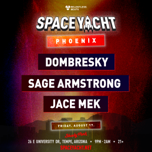 Space Yacht Phoenix w/ Dombresky, Sage Armstrong, & Jace Mek on 08/17/18