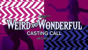 Weird & Wonderful Casting Call on 11/06/19