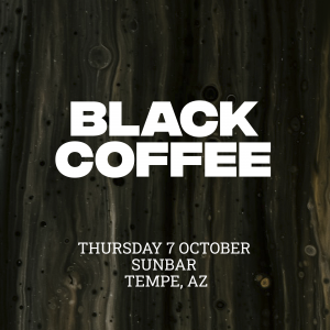 New Date - Black Coffee on 10/07/21