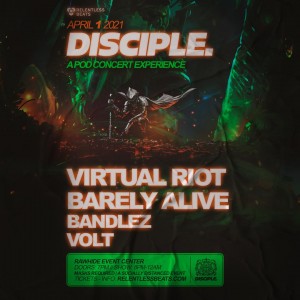 Virtual Riot & Barely Alive - Disciple: A Pod Concert Experience on 04/01/21