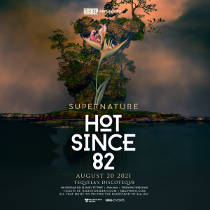 Hot Since 82 - Supernature on 08/20/21