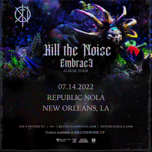Kill The Noise - Embrace Album Tour on 07/14/22