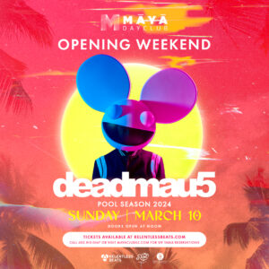 deadmau5 | Maya Dayclub Opening Weekend on 03/10/24