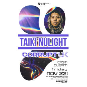 Taiki Nulight + Corrupt UK on 11/22/24