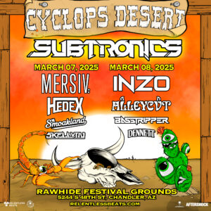 Subtronics | Cyclops Desert on 03/07/25