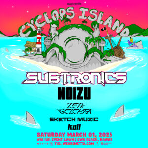 Subtronics | Cyclops Island on 03/01/25